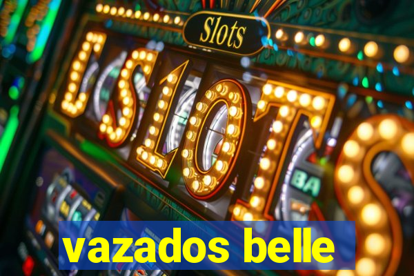 vazados belle